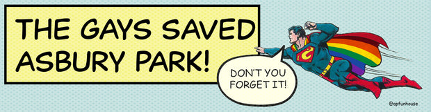 THE GAYS SAVED ASBURY PARK Bumper Sticker