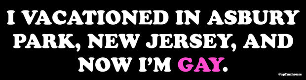 I VACATIONED IN ASBURY PARK, NJ Bumper Sticker